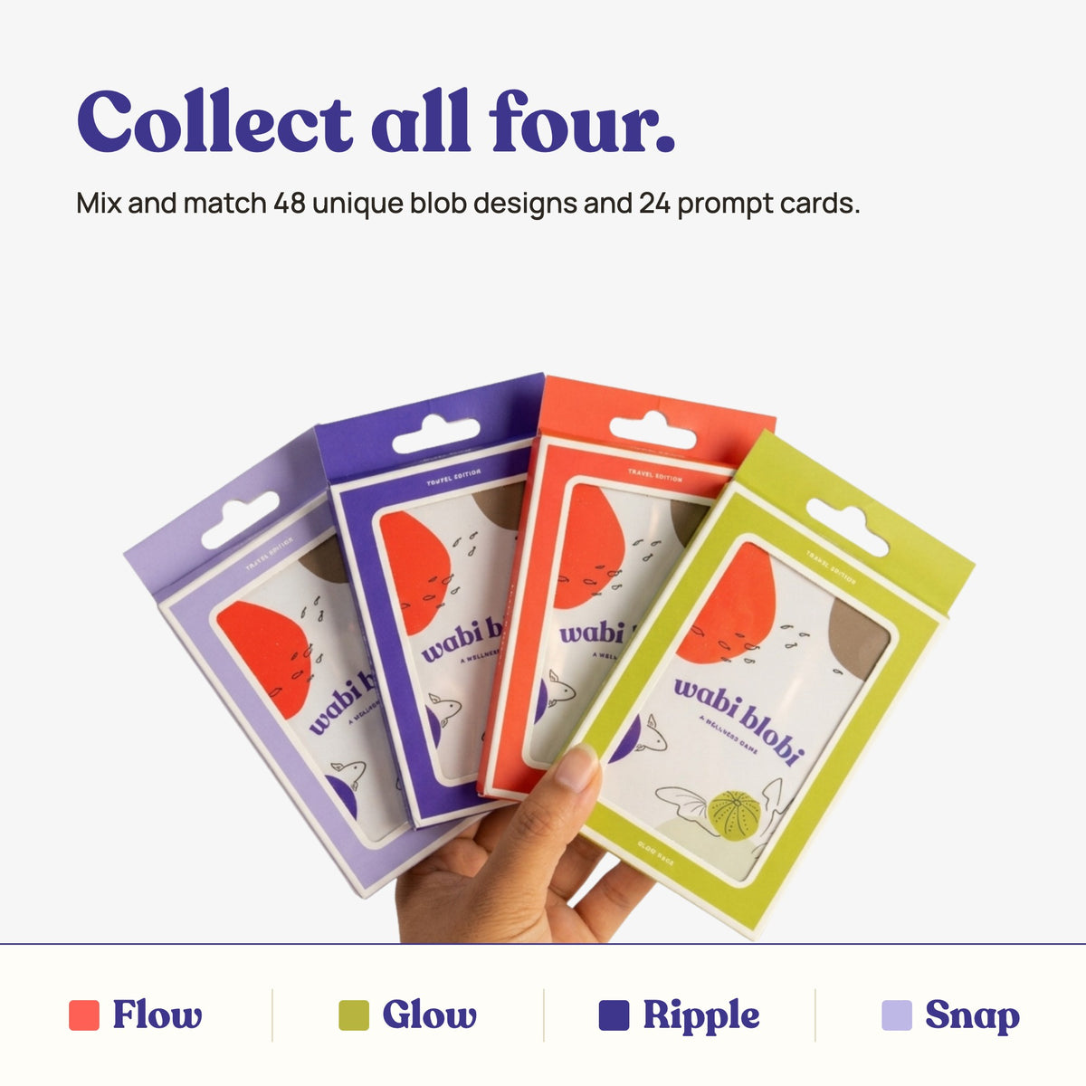 Collect all four Travel Edition designs: Flow, Glow, Ripple and Snap